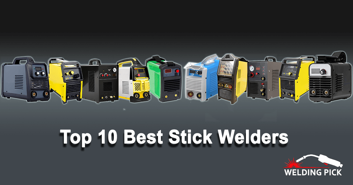Top 10 Best Stick Welders