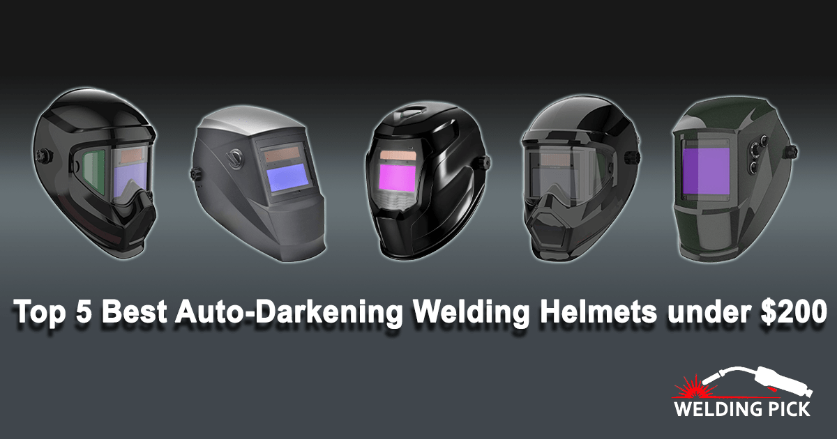 Top 5 Best Auto-Darkening Welding Helmets under $200